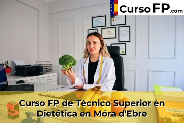 Curso FP de Técnico Superior en Dietética en La Sénia 50 Curso FP de Técnico Superior en Dietética en Móra d'Ebre
