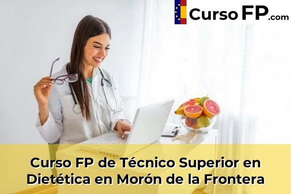 Curso FP de Técnico Superior en Dietética en Dos Hermanas 71 Curso FP de Técnico Superior en Dietética en Morón de la Frontera