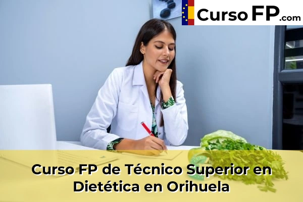 Curso FP de Técnico Superior en Dietética en Monforte del Cid 87 Curso FP de Técnico Superior en Dietética en Orihuela