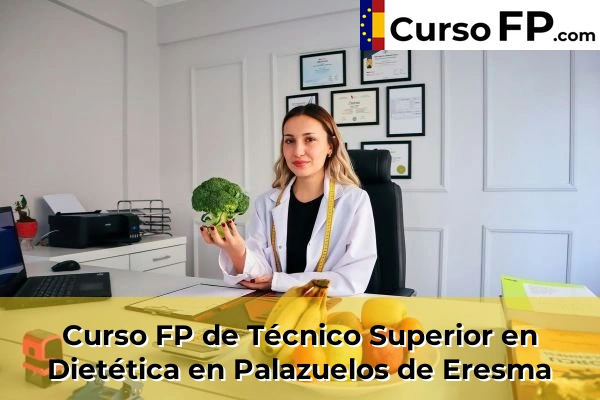 Curso FP de Técnico Superior en Dietética en Vegas de Matute 34 Curso FP de Técnico Superior en Dietética en Palazuelos de Eresma