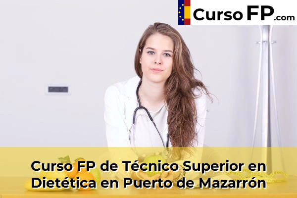 Curso FP de Técnico Superior en Dietética en Puerto de Mazarrón