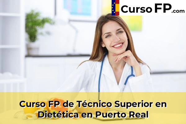 Curso FP de Técnico Superior en Dietética en Chipiona 53 Curso FP de Técnico Superior en Dietética en Puerto Real