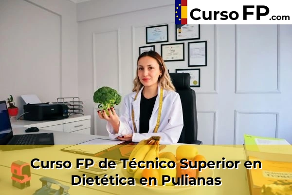 Curso FP de Técnico Superior en Dietética en Cájar 67 Curso FP de Técnico Superior en Dietética en Pulianas