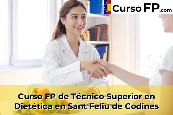 Curso FP de Técnico Superior en Dietética en Cubelles 124 Curso FP de Técnico Superior en Dietética en Sant Feliu de Codines
