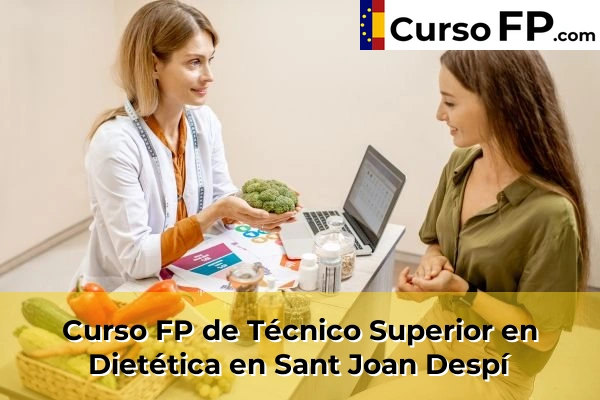 Curso FP de Técnico Superior en Dietética en Cubelles 128 Curso FP de Técnico Superior en Dietética en Sant Joan Despí