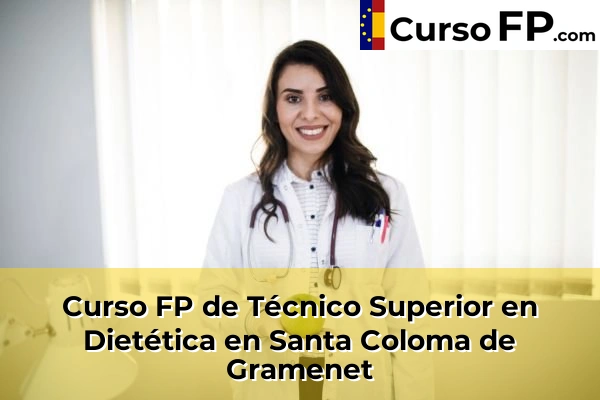 Curso FP de Técnico Superior en Dietética en Cubelles 140 Curso FP de Técnico Superior en Dietética en Santa Coloma de Gramenet