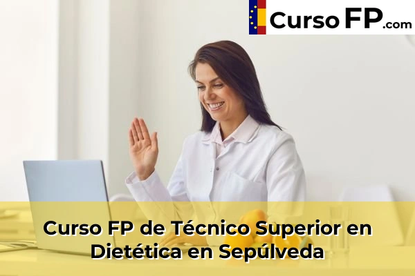 Curso FP de Técnico Superior en Dietética en Vegas de Matute 37 Curso FP de Técnico Superior en Dietética en Sepúlveda