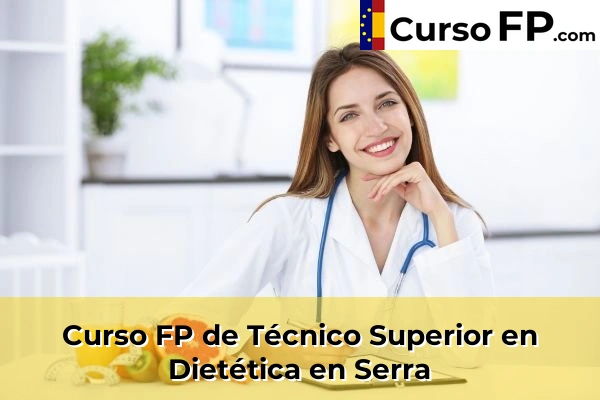 Curso FP de Técnico Superior en Dietética en Alfara del Patriarca 196 Curso FP de Técnico Superior en Dietética en Serra