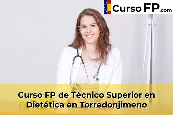 Curso FP de Técnico Superior en Dietética en Baeza 48 Curso FP de Técnico Superior en Dietética en Torredonjimeno