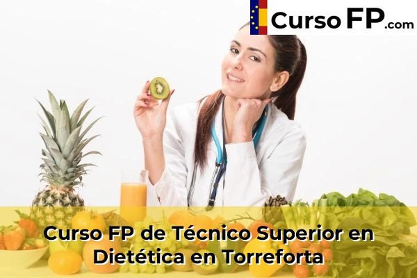 Curso FP de Técnico Superior en Dietética en La Sénia 56 Curso FP de Técnico Superior en Dietética en Torreforta