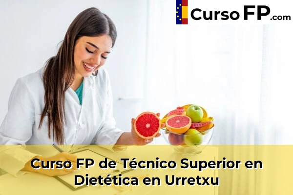 Curso FP de Técnico Superior en Dietética en Elizalde 69 Curso FP de Técnico Superior en Dietética en Urretxu