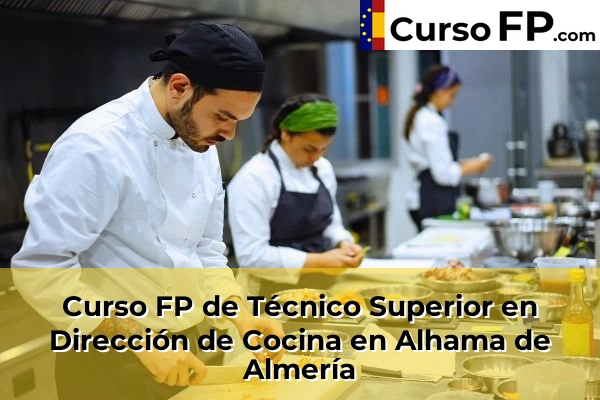 Curso FP de Técnico Superior en Dirección de Cocina en Retamar 33 Curso FP de Técnico Superior en Dirección de Cocina en Alhama de Almería