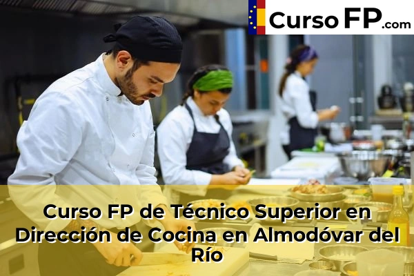 Curso FP de Técnico Superior en Dirección de Cocina en Almodóvar del Río