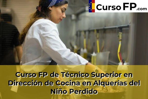 Curso FP de Técnico Superior en Dirección de Cocina en Pueblo 34 Curso FP de Técnico Superior en Dirección de Cocina en Alquerías del Niño Perdido