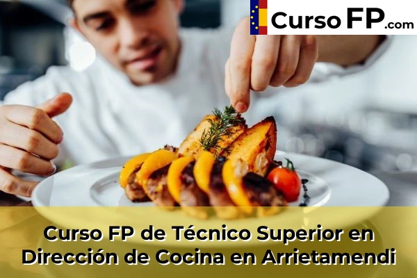 Curso FP de Técnico Superior en Dirección de Cocina en Soraluze-Placencia de las Armas 33 Curso FP de Técnico Superior en Dirección de Cocina en Arrietamendi
