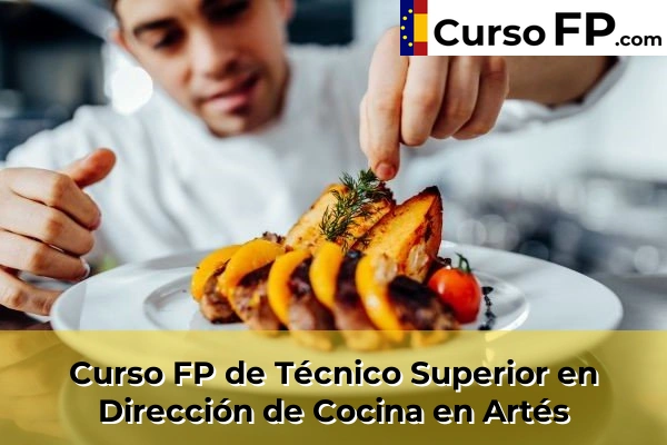 Curso FP de Técnico Superior en Dirección de Cocina en Artés