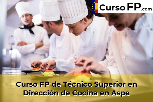 Curso FP de Técnico Superior en Dirección de Cocina en Jacarilla 39 Curso FP de Técnico Superior en Dirección de Cocina en Aspe