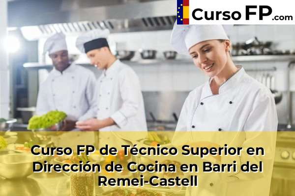 Curso FP de Técnico Superior en Dirección de Cocina en Barri del Remei-Castell