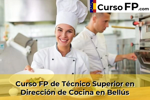 Curso FP de Técnico Superior en Dirección de Cocina en Bellús