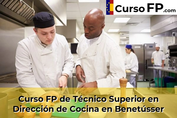 Curso FP de Técnico Superior en Dirección de Cocina en Benetússer