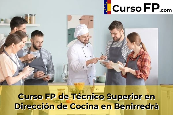Curso FP de Técnico Superior en Dirección de Cocina en Benirredrà