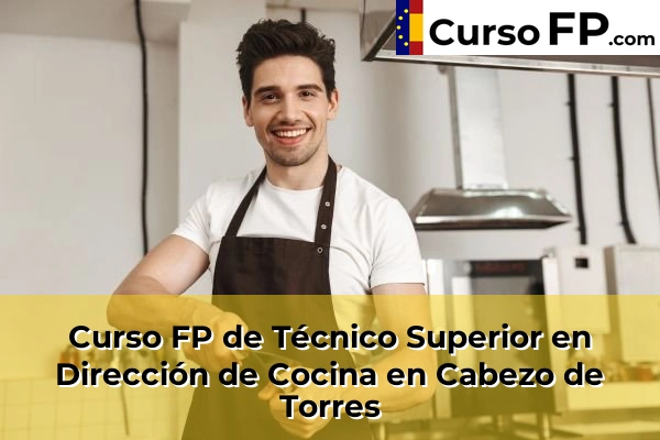 Curso FP de Técnico Superior en Dirección de Cocina en San Pedro del Pinatar 44 Curso FP de Técnico Superior en Dirección de Cocina en Cabezo de Torres