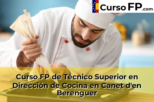 Curso FP de Técnico Superior en Dirección de Cocina en Canet d'en Berenguer