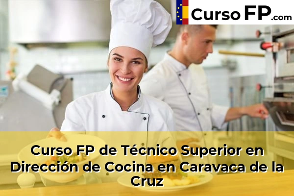Curso FP de Técnico Superior en Dirección de Cocina en San Pedro del Pinatar 47 Curso FP de Técnico Superior en Dirección de Cocina en Caravaca de la Cruz