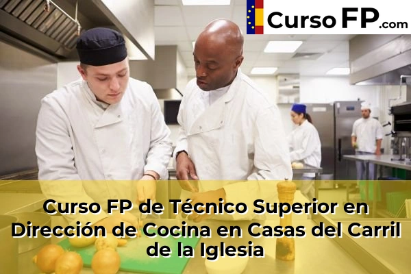 Curso FP de Técnico Superior en Dirección de Cocina en San Pedro del Pinatar 49 Curso FP de Técnico Superior en Dirección de Cocina en Casas del Carril de la Iglesia