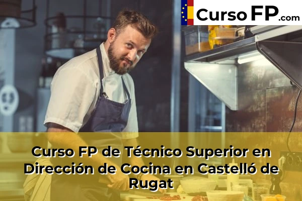 Curso FP de Técnico Superior en Dirección de Cocina en Castelló de Rugat
