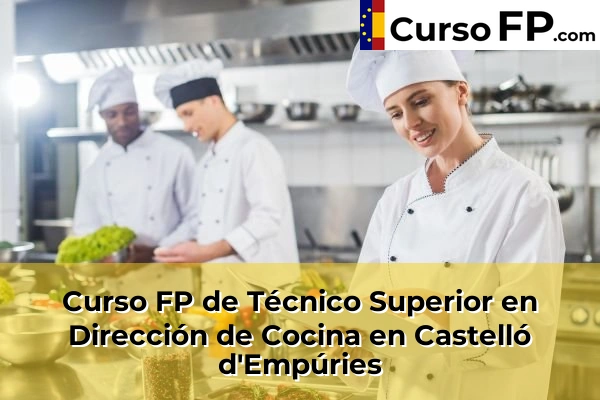Curso FP de Técnico Superior en Dirección de Cocina en Santa Coloma de Farners 37 Curso FP de Técnico Superior en Dirección de Cocina en Castelló d'Empúries