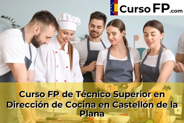 Curso FP de Técnico Superior en Dirección de Cocina en Pueblo 45 Curso FP de Técnico Superior en Dirección de Cocina en Castellón de la Plana
