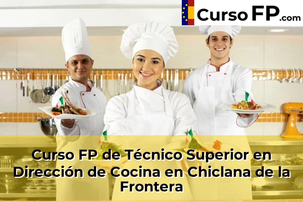 Curso FP de Técnico Superior en Dirección de Cocina en Chipiona 37 Curso FP de Técnico Superior en Dirección de Cocina en Chiclana de la Frontera