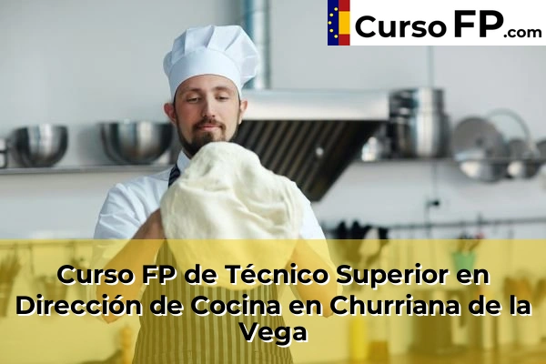 Curso FP de Técnico Superior en Dirección de Cocina en Peligros 45 Curso FP de Técnico Superior en Dirección de Cocina en Churriana de la Vega