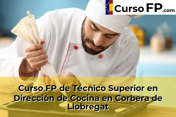 Curso FP de Técnico Superior en Dirección de Cocina en Corbera de Llobregat