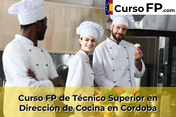 Curso FP de Técnico Superior en Dirección de Cocina en Córdoba