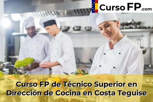 Curso FP de Técnico Superior en Dirección de Cocina en Costa Teguise