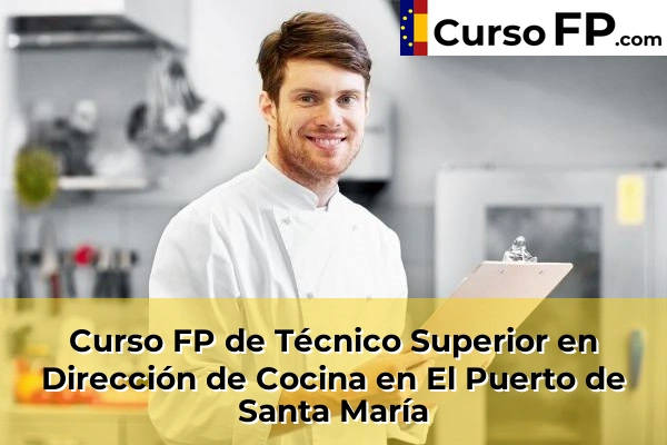 Curso FP de Técnico Superior en Dirección de Cocina en Chipiona 40 Curso FP de Técnico Superior en Dirección de Cocina en El Puerto de Santa María