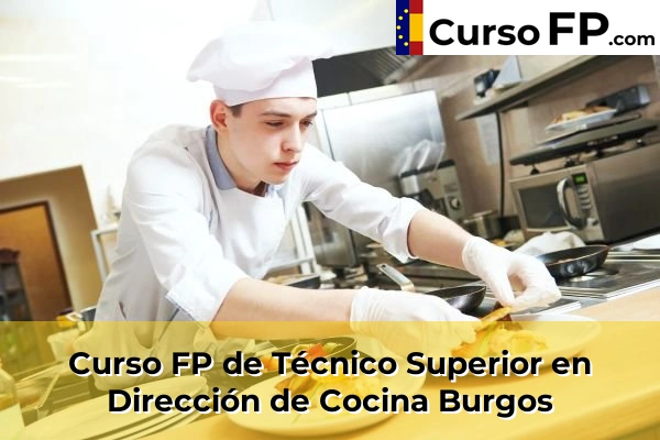 Curso FP de Técnico Superior en Dirección de Cocina en la provincia de Toledo 77 Curso FP de Técnico Superior en Dirección de Cocina en la provincia de Burgos