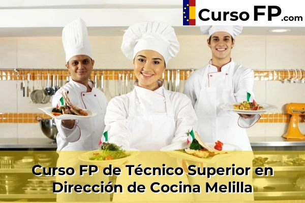 Curso FP de Técnico Superior en Dirección de Cocina en la provincia de Toledo 100 Curso FP de Técnico Superior en Dirección de Cocina en la provincia de Melilla