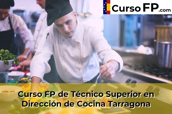 Curso FP de Técnico Superior en Dirección de Cocina en la provincia de Toledo 110 Curso FP de Técnico Superior en Dirección de Cocina en la provincia de Tarragona