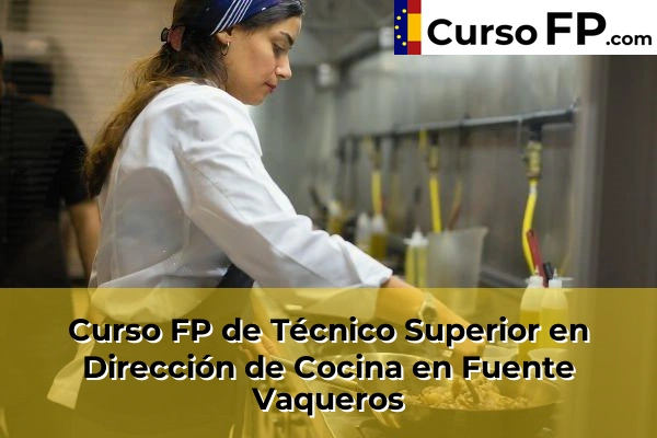 Curso FP de Técnico Superior en Dirección de Cocina en Peligros 49 Curso FP de Técnico Superior en Dirección de Cocina en Fuente Vaqueros