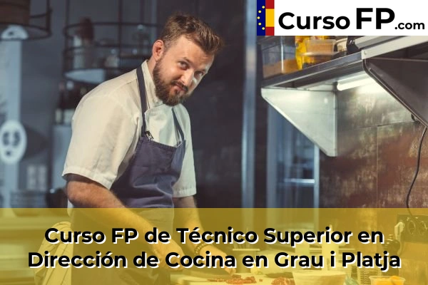 Curso FP de Técnico Superior en Dirección de Cocina en Grau i Platja