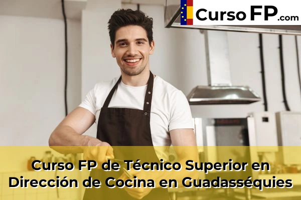 Curso FP de Técnico Superior en Dirección de Cocina en Guadasséquies