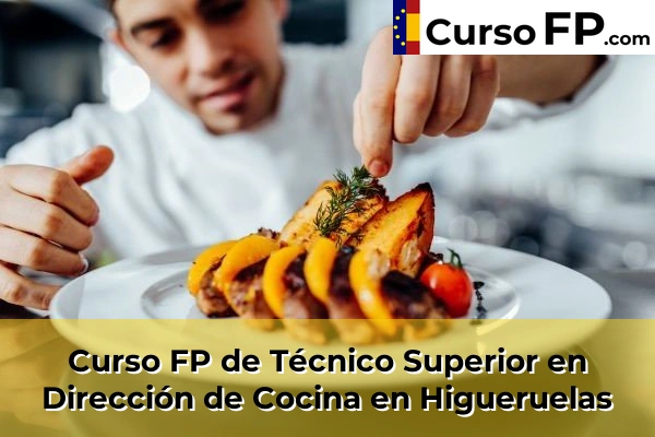 Curso FP de Técnico Superior en Dirección de Cocina en Higueruelas