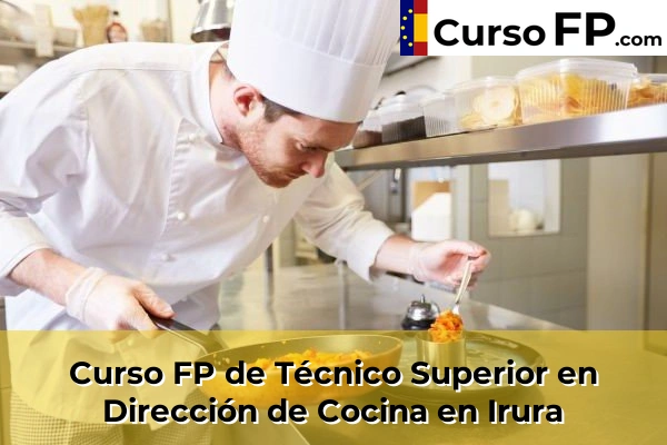 Curso FP de Técnico Superior en Dirección de Cocina en Soraluze-Placencia de las Armas 50 Curso FP de Técnico Superior en Dirección de Cocina en Irura