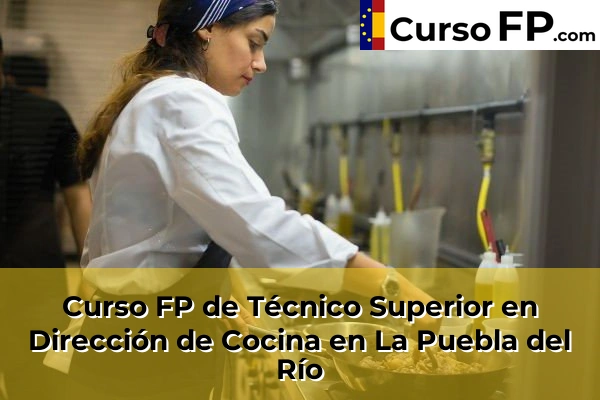 Curso FP de Técnico Superior en Dirección de Cocina en la provincia de Sevilla 32 Curso FP de Técnico Superior en Dirección de Cocina en La Puebla del Río