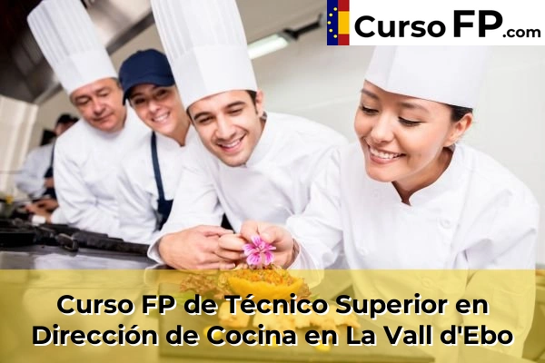 Curso FP de Técnico Superior en Dirección de Cocina en Jacarilla 76 Curso FP de Técnico Superior en Dirección de Cocina en La Vall d'Ebo