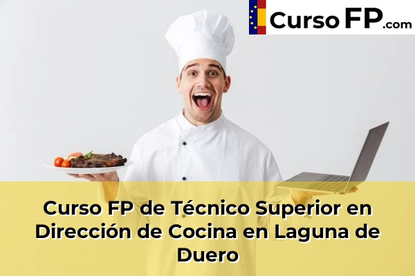 Curso FP de Técnico Superior en Dirección de Cocina en Laguna de Duero