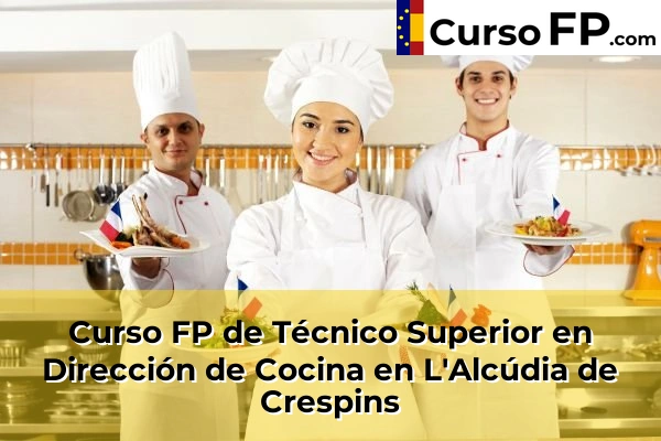 Curso FP de Técnico Superior en Dirección de Cocina en L'Alcúdia de Crespins